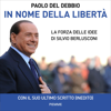 In nome della libertà: La forza delle idee di Silvio Berlusconi - Paolo Del Debbio