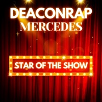 Star Of The Show (feat. E36_mercedes) - Single - DEACONRAP