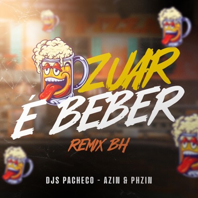 Zuar e Beber - DJs PACHECO, AZIN & PHZIN (Remix Bh) - Single