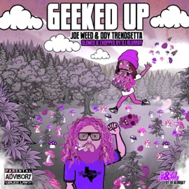 Geeked Up (Slowed & Chopped) Joe Weed, Ody Trendsetta & DJ Blurray