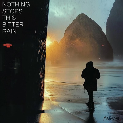 Nothing Stops This Bitter Rain - Single