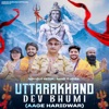 Uttarakhand Dev Bhumi (Aage Haridwar) - Single