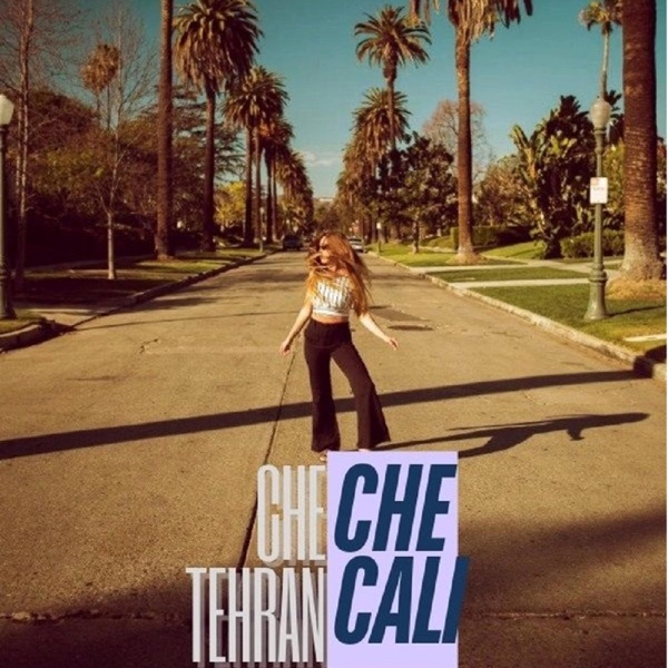 Che Tehran Che Cali - چه تهران چه کالیفرنیا