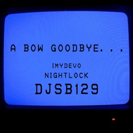 A Bow Goodbye (feat. nightlock & djsb129) ImyDevo