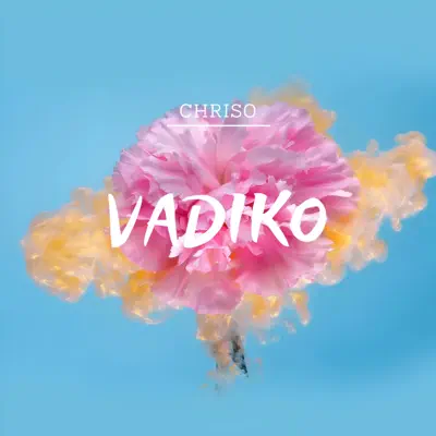 Listen to Vadiko - Single by Chriso