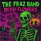 Dead Flowers - The Fraz Band lyrics
