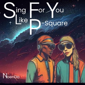 Sing for You Like P-Square (feat. P-Square)