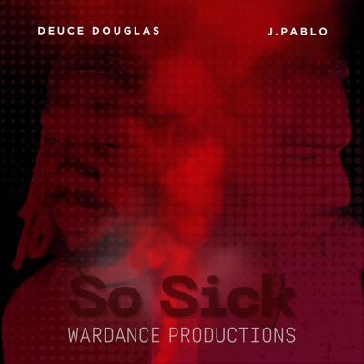 So Sick (feat. Deuce Douglas) - Single