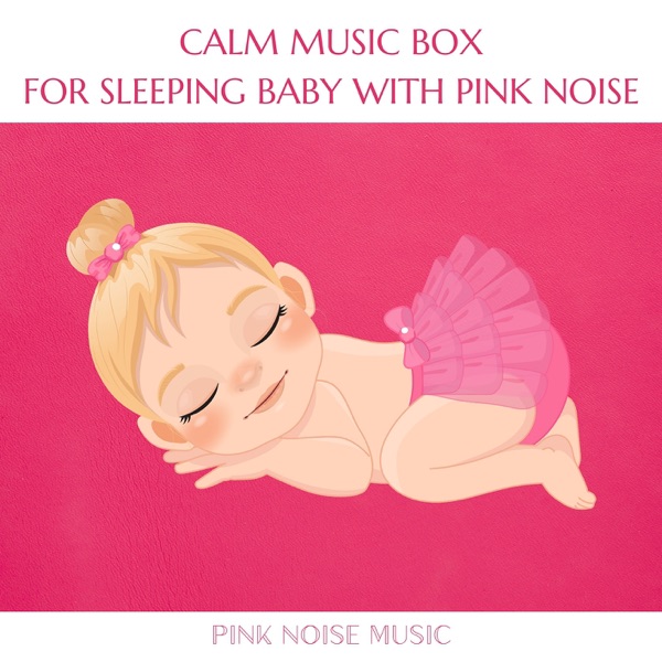 Calm Music Box for Sleeping Baby with Pink Noise