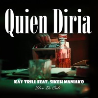 Quien Diria (feat. kay-trill) - Single - Sikeh Maniako