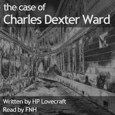 The Case of Charles Dexter Ward (Unabridged)