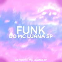 Funk Do MC Luana Sp - Single - DJ PIOR13 & MC Luana SP