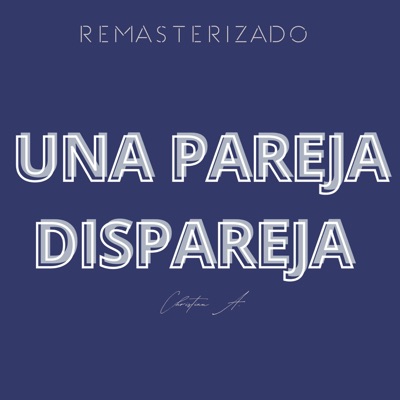 UNA PAREJA DISPAREJA (REMASTERIZADO) - Single