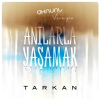 Anılarla Yaşamak (AKNUNL Versiyon) / TARKAN - Single - AKNUNL