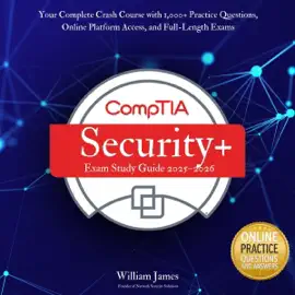 CompTIA Security+ Exam Study Guide 2025-2026: Your Complete Crash Course with 1,000+ Practice Questions, Online Platform Access, and Full-Length Exams (Unabridged)