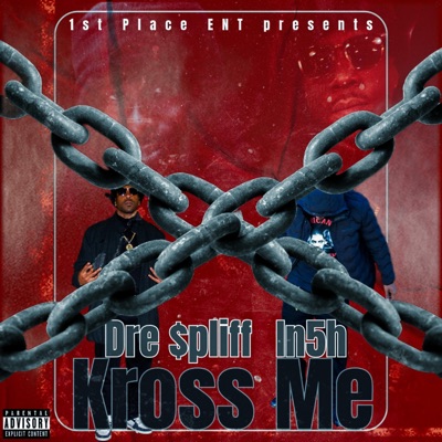 Kross Me (feat. Dre $pliff) - Single
