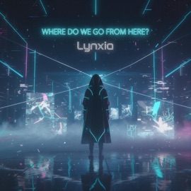 Where Do We Go From Here Lynxia