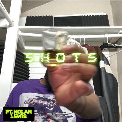 SHOTS (feat. Nolan Lewis) - Single