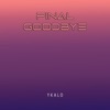 FINAL GOODBYE