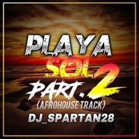 Playa Sol -, Pt. 2 (afrohouse track) - Single - DJ Spartan 28