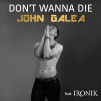 Don't Wanna Die (feat. Ironik) [Radio Edit] - Single - John Galea