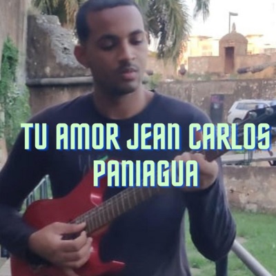 Tu Amor (feat. Jean Carlos Paniagua) - Single