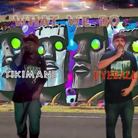 What We Do (feat. TikiMane) Eyeball Jone$