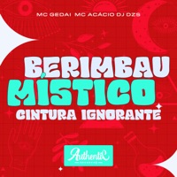 Berimbau Místico - Cintura Ignorante (feat. MC Gedai) - Single - Mc Acácio & DJ DZS