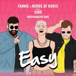 EASY (feat. Sido) [Bodybangers Remix] FANNIE, Bodybangers & Nerds At Raves
