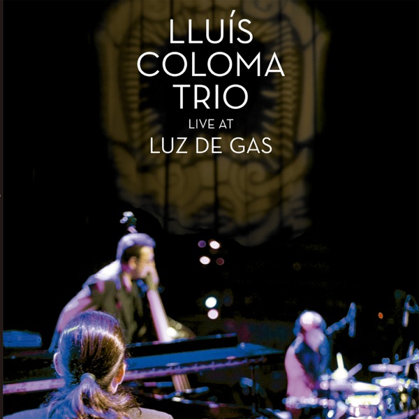 Lluís Coloma Trio. Live at Luz de Gas