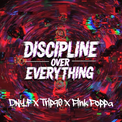 Discipline over Everything (feat. TRIP90 & Pink Poppa) - Single