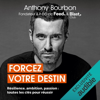 Forcez votre destin - Anthony Bourbon