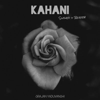 Kahani (Slowed + Reverb) - Single