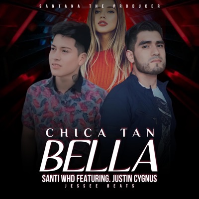 Chica Tan Bella (feat. Santi WHD & Justin Cygnus) - Single