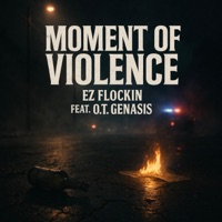 Moment Of Violence (feat. O.T. Genasis) - Single - EZ FLockin