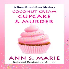 Coconut Cream Cupcake & Murder (A Dana Sweet Cozy Mystery Book 8)