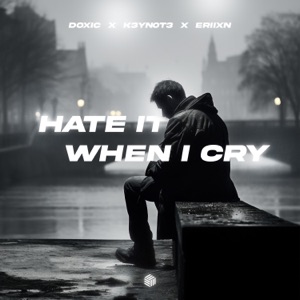 Hate It When I Cry