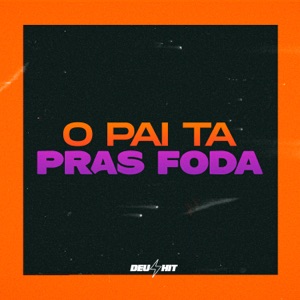 O Pai Ta Pras Foda (feat. Cacau Chuu)