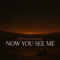 Now You See Me - Single - LËPTIC & markeniy