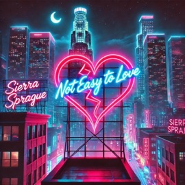 Not Easy To Love Sierra Sprague