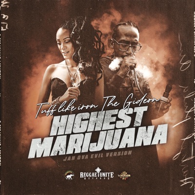 Highest Marijuana (feat. Tuff Like Iron & The Gideon) [Jah Ova Evil Version] - Single