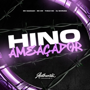 Hino Ameaçador (feat. MC GW, MC Gaagaah & Theuz Mc)