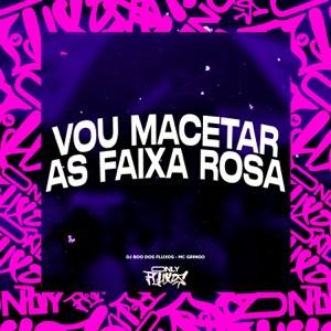 Vou Macetar as Faixa Rosa