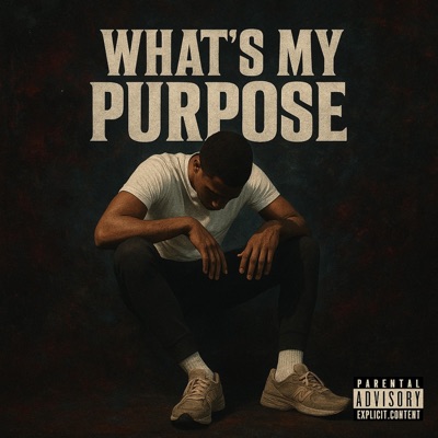 What's My Purpose - Single