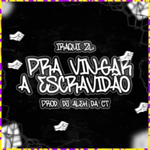 Pra Vingar A Escravidão