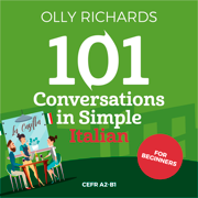 101 Conversations in Simple Italian: Short Natural Dialogues to Boost Your Confidence & Improve Your Spoken Italian
