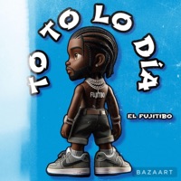 TO TO LO DIA (Radio Edit) - Single - El Fujitibo