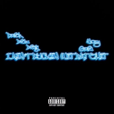 I Aint Fuckin Wit Dat Shit (feat. Young Grim) - Single