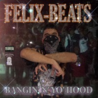 Bangin' N' Yo Hood - Félix Beats