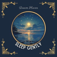 Sleep Gently - Dream Haven, Sleep Miracle & Calming Eyes